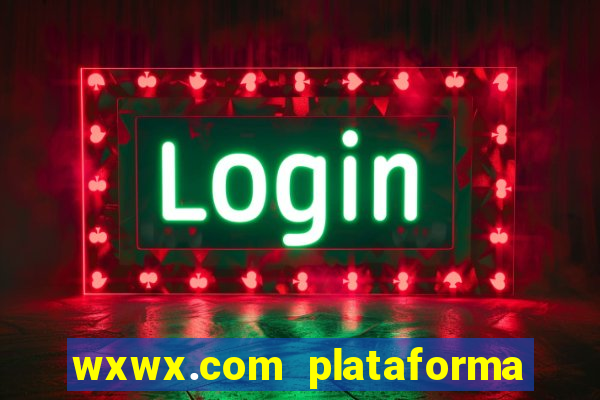 wxwx.com plataforma de jogos